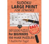 Sudoku Large Print for Seniors: Easy Sudoku Puzzles for Beginners: 150 Huge Puzzles - 1 Puzzle Per Page with Solutions