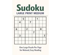 Sudoku Large Print Medium: Easy to Read One Puzzle Per Page With Clear Grids for Adults and Seniors Who Enjoy Calm, Relaxed Brain Games and Steady Logic Challenges