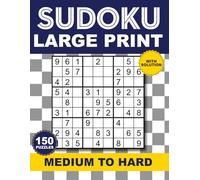 Sudoku Large Print Medium to Hard: 150 Medium to Hard Puzzles for Adults & Seniors with Solutions, Large Print One Puzzle Sudoku per page.