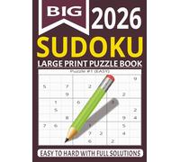 SUDOKU LARGE PRINT PUZZLE BOOK 2026: EASY TO HARD WITH FULL SOLUTION | Adults seniors Teens and Kids |The Perfect Challenge for All Skill Levels | CLEAR AND SPACIOUS BOXES