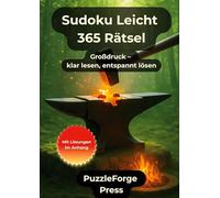 Sudoku Leicht - 365 Rätsel: 365 leichte Sudoku für entspannte Denkpausen - Großdruck im A4-Format - 2 Rätsel pro Seite - Lösungen im Buch