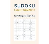 Sudoku leicht gemacht - Für Anfänger und Genießer