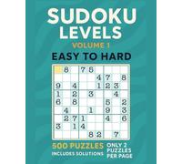 Sudoku Levels - Volume 1: Includes 500 Puzzles | Large Print | Two Puzzles per Page | Solutions Included