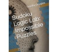 Sudoku Logic Lab: Impossible Puzzles