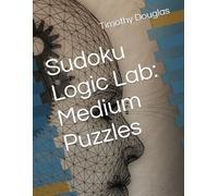 Sudoku Logic Lab: Medium Puzzles