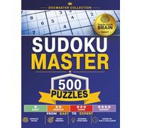 Sudoku Master: 500 Sudoku Puzzles: Easy to Expert: Train Your Brain with 500 Logic Puzzles and Complete Solutions