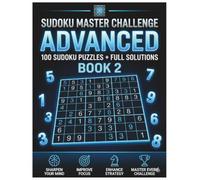 Sudoku Master Challenge Series: Advanced (Book 2): 100 Difficult Sudoku Puzzles for Adults with Full Solutions - Hard to Expert Level Brain Training Games