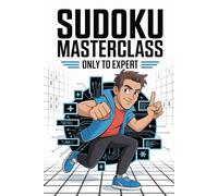Sudoku Masterclass: Only to Expert: Hard to Extreme Logic Challenges for Advanced Solvers | Professional Brain Training with Solutions and Strategy Tips