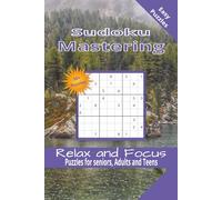 Sudoku mastering Relax and Focus: Sudoku puzzles with easy to read print about Mastering Sudoku, Math, Relax and Focus, and more | 6x9 inches, 110 ... Gift for vacations, holidays and free times