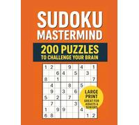 Sudoku Mastermind: 200 Puzzles to Challenge Your Brain: 200 hard-level Sudoku puzzles designed to challenge even the most seasoned solvers
