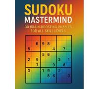 Sudoku Mastermind: 30+ Brain-Boosting Puzzles for All Skill Levels