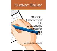 "Sudoku Mastermind: 30 Challenging Puzzles for Endless Fun": "Boost Your Logic Skills and Relax with Mind-Bending Sudoku Puzzles"