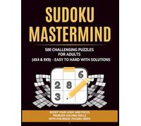 Sudoku Mastermind: 500 Challenging Puzzles for Adults (4x4 & 9x9) - Easy to Hard with Solutions: Boost Your Logic and Focus Problem-Solving Skills with Fun Brain-Teasing Grids