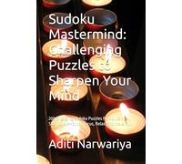 Sudoku Mastermind: Challenging Puzzles to Sharpen Your Mind: 200 Engaging Sudoku Puzzles for Adults of All Skill Levels-Boost Focus, Relax, and Have Fun!