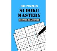 Sudoku Mastery: 600 Puzzles from Beginner to Advanced | Your Ultimate Sudoku Challenge | Sudoku Puzzle Book for Adults