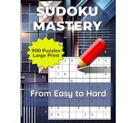 Sudoku Mastery: 900 Puzzles from Easy to Hard