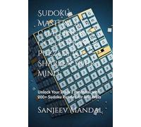 Sudoku Mastery: A Challenging Collection of Puzzles to Sharpen Your Mind: Unlock Your Brain's Potential with 200+ Sudoku Puzzles for All Levels