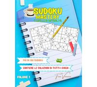 Sudoku Mastery: Dalla Logica al Relax con Puzzle Unici e Spunti Creativi - Volume 1