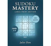Sudoku Mastery: Large Print Edition: Book 1