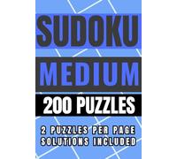 Sudoku Medium - 200 Puzzles: Intermediate Logic Challenges for Daily Practice • Two Puzzles Per Page • Solutions Included