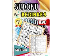 Sudoku Medium for Beginers Vol 1: 160 Medium Sudoku Puzzles and Solutions - Perfect for Beginners Teens & Seniors, Puzzles with Detailed Step-by-step Solutions and Hints When You Get Stuck