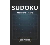 Sudoku: Medium & Hard - 300 Puzzles with Solutions: A Clean and Challenging Sudoku Experience for Focused Solving