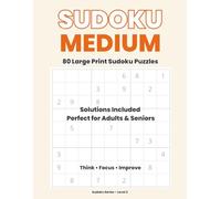 Sudoku Medium - Large Print: 80 Medium Sudoku Puzzles with Solutions Perfect for Adults & Seniors | Think • Focus • Improve | 8.5 x 11 Inch
