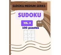 Sudoku medium series vol 8: 9 x 9 Grids sudoku puzzle volume 8 ( Sudoku medium series ) | 100 puzzles, 1 puzzles per page , 8.5 x 11 inch