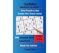 Sudoku Medium to Hard: 300 Puzzles With solutions, Medium to Hard, One Puzzle a Day will keeps the Chaos away, Brain Satisfaction !