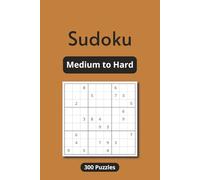 Sudoku - Medium to Hard: Sudoku Puzzle Book for Adults, Level Medium to Hard, 300 Puzzles