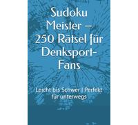 Sudoku Meister - 250 Rätsel für Denksport-Fans: Leicht bis Schwer | Perfekt für unterwegs