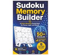 Sudoku Memory Builder: 50+ Intermediate Sudoku Puzzles with Solutions Included for Focus, Logic, Memory, and Relaxation