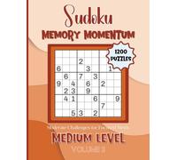 Sudoku Memory Momentum-Moderate Challenges for Focused Minds: 1200 Medium Level Puzzles Volume 3: 8.5x11 Glossy Cover: Solutions to the puzzles on the back of the book.