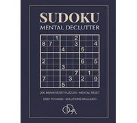 SUDOKU MENTAL DECLUTTER: Large Print Sudoku for Mental Decluttering | Help Calm Your Thoughts and Reset Your Brain | 8.5 x 11 Inches, 142 Pages | 200 Mindful Puzzles | Solutions Included