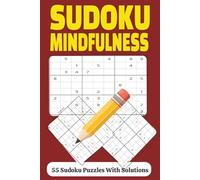 Sudoku Mindfulness: Puzzle Book Journal. Adults and Teens Seeking a Mindful Activity to Combat Stress Anxiety and Worry. Makes the Ideal Gift for ... 110 Pages| 50 + Puzzles| Solutions Included