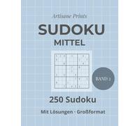 Sudoku Mittel - Band 2: 250 neue mittelschwere Sudoku im Großformat mit Lösungen - logisches Training für Fortgeschrittene