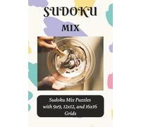 Sudoku Mix: Sudoku Mix Puzzles with 9x9, 12x12, and 16x16 Grids | 6x9 Inches, 110 pages | 50+ puzzles | Solutions Included