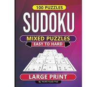 Sudoku Mixed Puzzles: Easy to Hard - 100 Large Print Puzzles