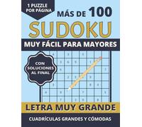 Sudoku Muy Fácil para Mayores con Letra Muy Grande: Más de 100 sudokus 9×9 para principiantes | 1 puzzle por página | Ideal para mantener la mente ... grandes y cómodas | Con soluciones
