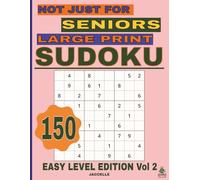 Sudoku Not Just for Seniors Large Print Easy Level Edition Vol 2: 150 Large Print Sudoku Puzzles for Relaxation and Gentle Brain Training