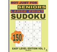 Sudoku Not Just for Seniors Large Print Easy Level Edition VOL 3: 150 Large Print Sudoku Puzzles for Relaxation and Gentle Brain Training