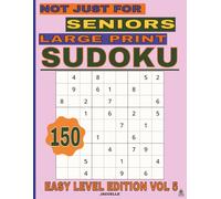 Sudoku Not Just for Seniors Large Print Easy Level Edition VOL 5: 150 Large Print Sudoku Puzzles for Relaxation and Gentle Brain Training
