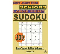 Sudoku, Not Just for Seniors: Large Print Easy Travel Edition, Volume 1: Relaxing Puzzles for Travel and Quiet Moments