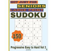 Sudoku Not Just for Seniors: Large Print Progressive Level - Volume 3: 150 Sudoku Puzzles for Adults - Easy-to-Read Brain Games for Relaxation & Mental Focus