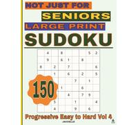 Sudoku Not Just for Seniors: Large Print Progressive Level - Volume 4: 150 Sudoku Puzzles for Adults - Easy-to-Read Brain Games for Relaxation & Mental Focus
