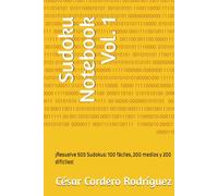 Sudoku Notebook Vol. 1: ¡Resuelve 500 Sudokus: 100 fáciles, 200 medios y 200 difíciles!