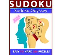 Sudoku Odyssey: 200 Progressive Challenges for Adults & Seniors - A Large Print Puzzle Journey (2025 Edition)