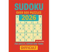 Sudoku Over 500 Puzzles Difficult Level: Expert Brain Challenges for Adults, Seniors, and Teens - Advanced Logic Puzzles to Sharpen Your Mind with Solutions Included