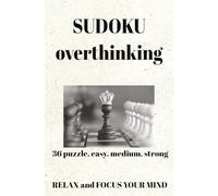 sudoku overthinking: sudoku puzzles for over thinker; help, calm, focus and relax the mind; 5.25x8 inches, 57 pages, 30+ puzzles, solutions included