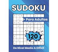 Sudoku Para Adultos de Nivel Medio a Difícil: 120 Rompecabezas con Soluciones Incluidas